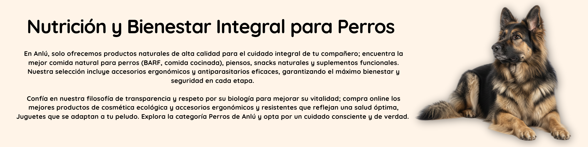 Banner de Categoría Perros de Anlú: Comida natural (BARF), piensos, snacks, suplementos, accesorios ergonómicos y antiparasitarios eficaces.