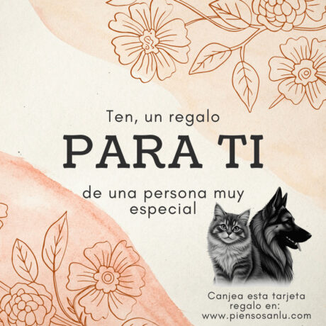 Imagen de una tarjeta regalo con diseño en tonos nude y flores en acuarela, que incluye el mensaje "Ten, un regalo PARA TI" y las siluetas de un gato y un pastor alemán.